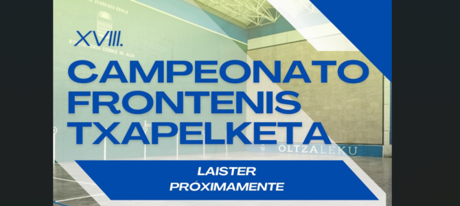 PRÓXIMAMENTE XVIII CAMPEONATO DE FONTENIS / LAISTER XVIII. FRONTENIS TXAPELKETA