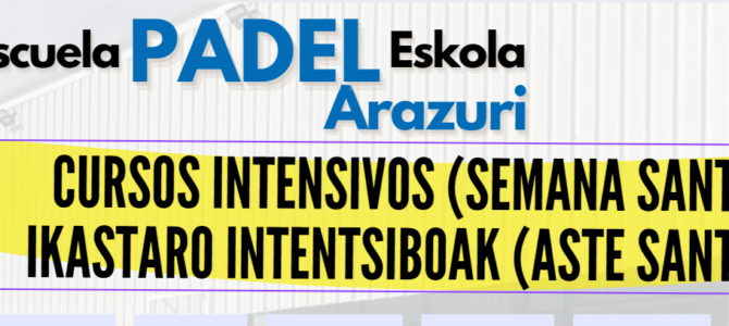 PÁDEL INTENSIVO EN SEMANA SANTA / PADEL TRINKOA ASTE SANTUAN